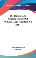 The Journal And Correspondence Of William, Lord Auckland V1 0548755566 Book Cover