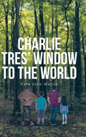 Charlie Tres' Window to the World B0CMVYYWBN Book Cover
