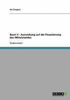 Basel II - Auswirkung auf die Finanzierung des Mittelstandes 3638915441 Book Cover