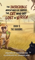 The Incredible Adventures of Casper the Cat Who Got Lost in Africa: Book 4: The Baboons 1923356178 Book Cover