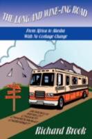 The Long and Wine-Ing Road: With No Corkage Charge from Africa to Alaska 1438908091 Book Cover