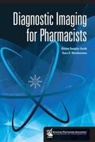 Diagnostic Imaging for Pharmacists 1582121532 Book Cover