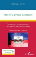 Panser la presse haïtienne: Perspectives herméneutiques à une autorégulation pragmatique (Documentation Haïtienne) (French Edition) 2140281446 Book Cover
