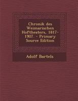 Chronik Des Weimarischen Hoftheaters, 1817-1907. 1017768110 Book Cover