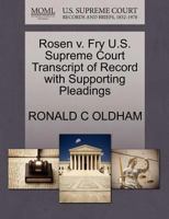 Rosen v. Fry U.S. Supreme Court Transcript of Record with Supporting Pleadings 1270265784 Book Cover