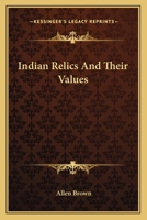 Indian Relics And Their Values 1163169919 Book Cover