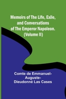 Memoirs of the life, exile, and conversations of the Emperor Napoleon. 9357090185 Book Cover