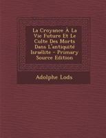 La Croyance À La Vie Future Et Le Culte Des Morts Dans L'antiquité Israélite 1147039992 Book Cover