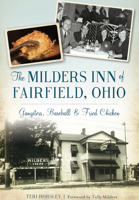 The Milders Inn of Fairfield, Ohio: Gangsters, Baseball & Fried Chicken 1467119180 Book Cover