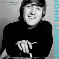 John Lennon: The Illustrated Biography 1907176098 Book Cover