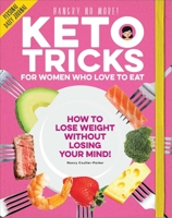 Keto Tricks for Hangry Chicks: Losing Weight Without Losing Your Mind! 1951274660 Book Cover