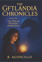 The Gftlandia Chronicles: Book One: The Dream Weaver’s Awakening B0FNX5ZSH8 Book Cover