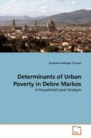 Determinants of Urban Poverty in Debre Markos: A Household Level Analysis 3639181549 Book Cover