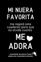 Mi Nuera Favorita Cuaderno De Notas: Regalos Para Suegras o Suegros Original Dedicatoria D�a Especial 1073750817 Book Cover