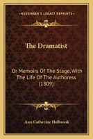 The Dramatist: Or Memoirs Of The Stage, With The Life Of The Authoress (1809) 1241036659 Book Cover