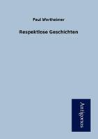 Respektlose Geschichten 3842415303 Book Cover