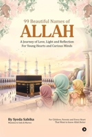 99 Beautiful Names of Allah: A Journey of Love, Light and Reflection For Young Hearts and Curious Minds B0H95D9K8V Book Cover