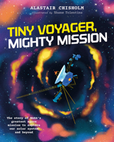 Tiny Voyager, Mighty Mission: The story of NASA's greatest space mission to explore our solar system and beyond 1917194102 Book Cover