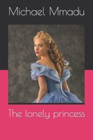 The lonely princess B0BCCZBLJV Book Cover
