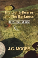 Light-Bearer and the Darkness : Ancestors' Shame 1948502054 Book Cover
