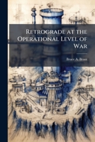 Retrograde at the Operational Level of War 1288316550 Book Cover