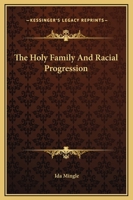 The Holy Family And Racial Progression 1425318983 Book Cover