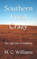 Southern Fried Crazy: The Ugly Side of Simplicity 165390397X Book Cover
