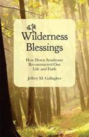 Wilderness Blessings: How Down Syndrome Reconstructed Our Life and Faith 0827243081 Book Cover