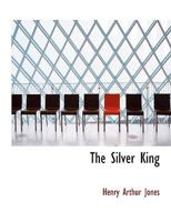 The Silver King: A Drama in Five Acts (Classic Reprint) 1146152701 Book Cover