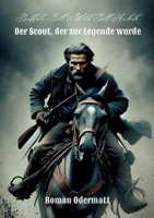 Buffalo Bill & Wild Bill Hickok - Der Scout, der zur Legende wurde: Ruhm, Blut und Schicksal in den Jahren des Umbruchs 3695734647 Book Cover