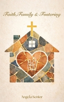 Faith, Family & Fostering B0GZYJD98N Book Cover
