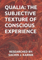 QUALIA: THE SUBJECTIVE TEXTURE OF CONSCIOUS EXPERIENCE B0F8NH61L8 Book Cover