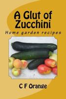 A Glut of Zucchini 1530370280 Book Cover