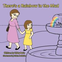 There's a Rainbow in the Mud 1466996412 Book Cover