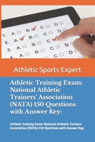 Athletic Training Exam: National Athletic Trainers' Association (NATA) 150 Questions with Answer Key: B0CNDHL5ZS Book Cover