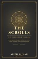 The Scrolls: Definitive Edition: A Retrospective Study on reality, humanity, family, freedom, power, and imagination (The Scrolls Series) B0H5KH932X Book Cover