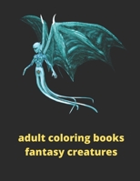 adult coloring books fantasy creatures: An Extreme Coloring and Search Challenge B088GJFLXW Book Cover