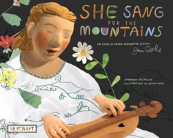She Sang for the Mountains: The Story of Jean Ritchie--Singer Songwriter, Activist 1478874074 Book Cover