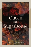 Queen of the Sugarhouse 1637529228 Book Cover