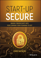 Start-Up Secure : Baking Cybersecurity into Your Company from Founding to Exit 1119700736 Book Cover