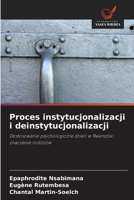 Proces instytucjonalizacji i deinstytucjonalizacji (Polish Edition) 6209541542 Book Cover