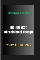 Breaking Barriers: the Tim Scott chronicles of change B0CTCXGJP6 Book Cover