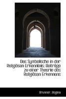Das Symbolische in Der Religiosen Erkenntnis: Beitrage Zu Einer Theorie Des Religiosen Erkennens 1113376171 Book Cover