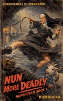 Nun More Deadly (Nunchucks!) B0GSGXS4B4 Book Cover