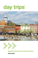 Day Trips from Washington, D.C.: Getaway Ideas for the Local Traveler 0762759607 Book Cover