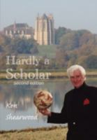 Hardly a Scholar 1904999948 Book Cover