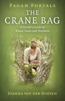 Pagan Portals: The Crane Bag: A Druid's Guide to Ritual Tools and Practices 1785355732 Book Cover