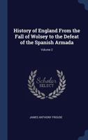 History Of England - From The Fall Of Wolsey To The Defeat Of The Spanish Armada - Vol II: Henry The Eighth 140860406X Book Cover