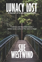 Lunacy Lost: A Memoir of Green Mental Health 1468146548 Book Cover