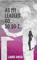 As My Leaders Go… So Do I 1733355006 Book Cover